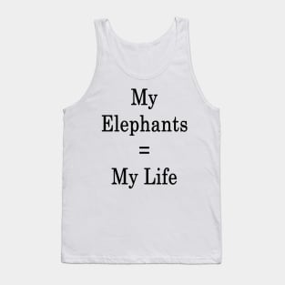 My Elephants = My Life Tank Top